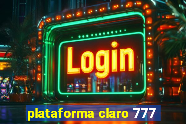 plataforma claro 777